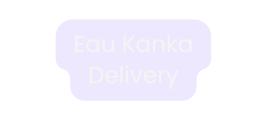 Eau Kanka Delivery